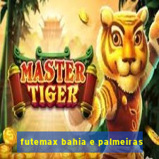 futemax bahia e palmeiras